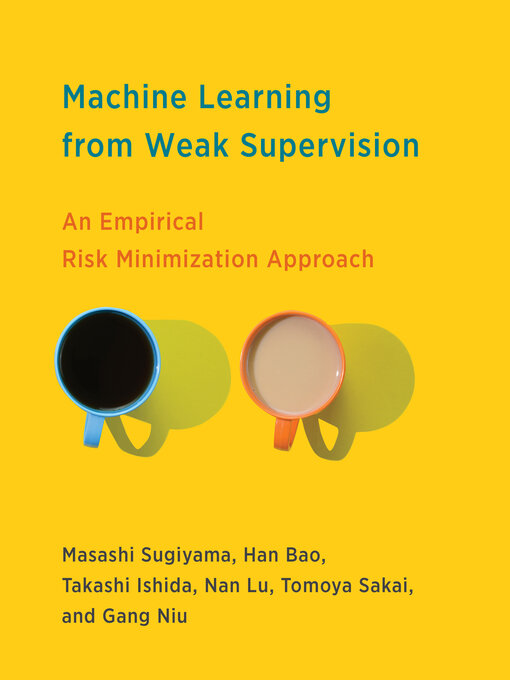 Title details for Machine Learning from Weak Supervision by Masashi Sugiyama - Available